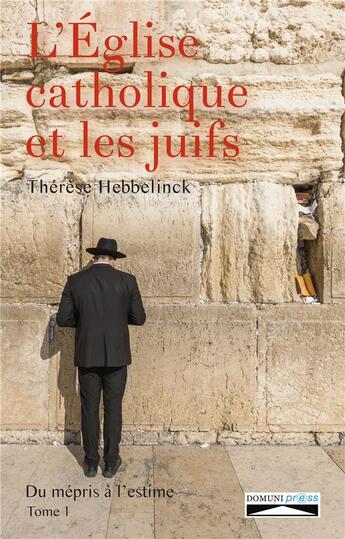 Couverture du livre « L'église catholique et les juifs t.1 » de Therese Hebbelinck aux éditions Domuni