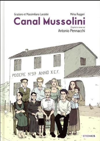 Couverture du livre « Canal Mussolini » de Antonio Pennachi et Graziano Lanzidei et Massimiliano Lanzidei et Mirka Ruggeri aux éditions Steinkis