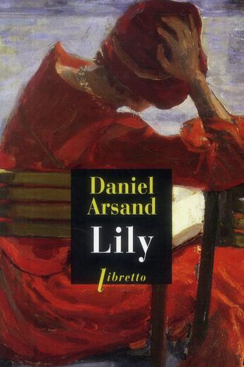 Couverture du livre « Lily » de Daniel Arsand aux éditions Libretto