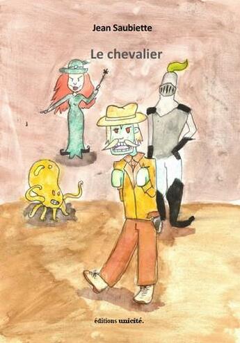 Couverture du livre « Le chevalier » de Jean Saubiette aux éditions Unicite