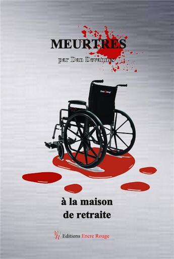 Couverture du livre « Meurtres à la maison de retraite » de Dan Devannes aux éditions Editions Encre Rouge