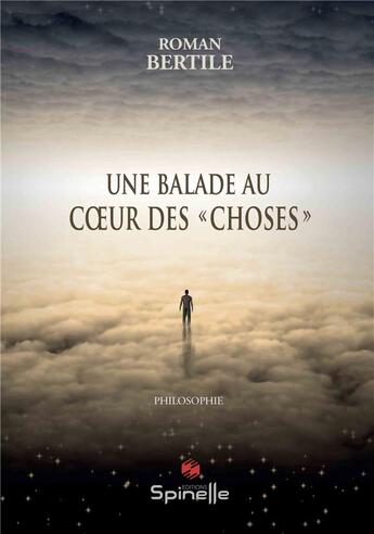 Couverture du livre « Une balade au coeur des choses » de Bertile Roman aux éditions Spinelle