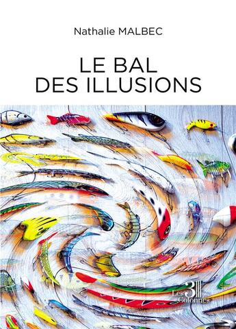 Couverture du livre « Le bal des illusions » de Nathalie Malbec aux éditions Les Trois Colonnes