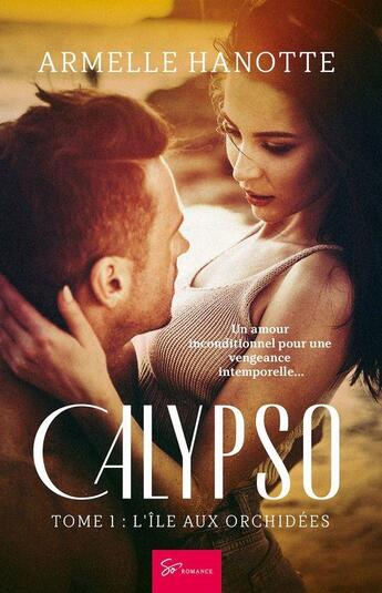 Couverture du livre « Calypso Tome 1 : l'île aux orchidees » de Armelle Hanotte aux éditions So Romance