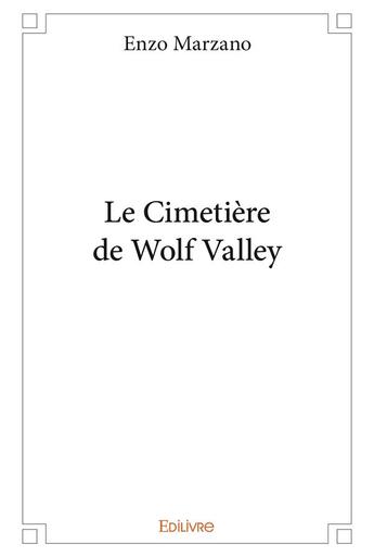 Couverture du livre « Le cimetiere de wolf valley » de Marzano Enzo aux éditions Edilivre