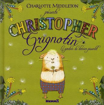Couverture du livre « Christopher Grignotin, le gardien du dernier pissenlit » de Charlotte Middleton aux éditions Hemma