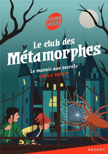 Couverture du livre « Le club des métamorphes t.1 ; le manoir aux secrets » de Camille Brissot aux éditions Rageot