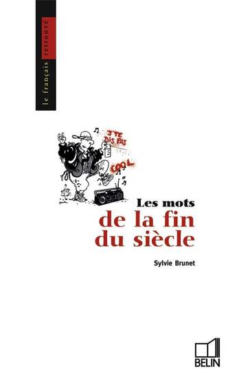 Couverture du livre « Les mots de la fin de siècle » de Sylvie Brunet aux éditions Belin