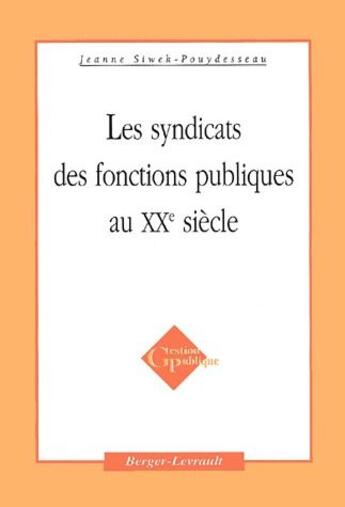 Couverture du livre « Les syndicats des fonctions publiques au XX siècle » de Siwek-Pouydesseau aux éditions Berger-levrault