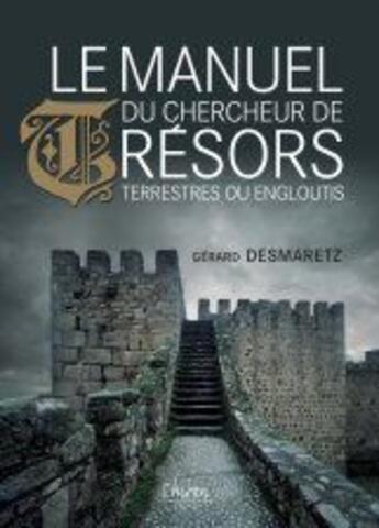 Couverture du livre « Le manuel du chercheur de trésors terrestres ou engloutis » de Desmaretz aux éditions Chiron