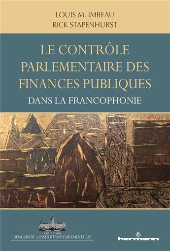 Couverture du livre « Le contrôle parlementaire des finances publiques dans les pays de la francophonie » de Louis Imbeau et Rick Stapenhurst aux éditions Hermann