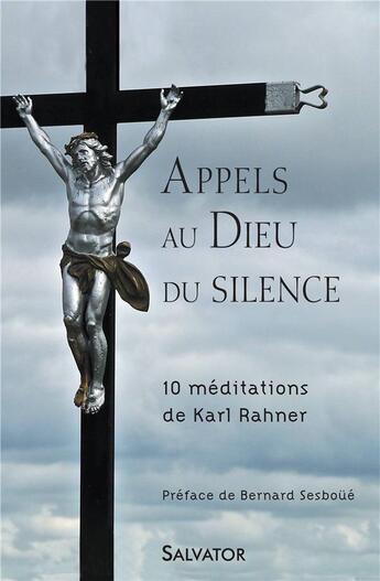 Couverture du livre « Appel au Dieu du silence ; 10 méditations de Karl Rahner » de Karl Rahner aux éditions Salvator