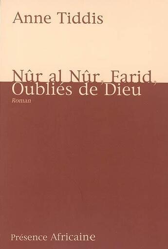 Couverture du livre « Nur al Nur, Farid, oubliés de dieu » de Anne Tiddis aux éditions Presence Africaine