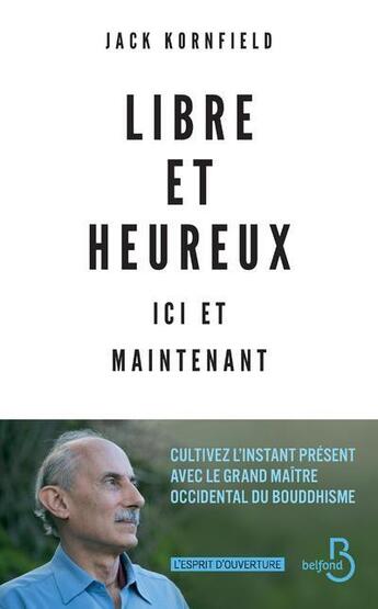 Couverture du livre « Libre et heureux ici et maintenant » de Jack Kornfield aux éditions Belfond