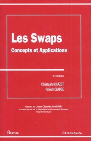 Couverture du livre « Les swaps, concepts et applications » de Christophe Chazot et Patrick Claude aux éditions Economica