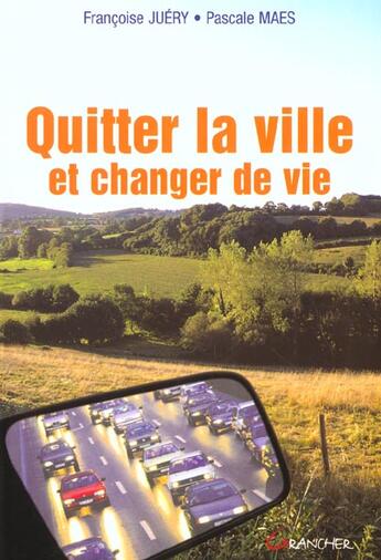 Couverture du livre « Quitter la ville et changer de vie » de  aux éditions Grancher