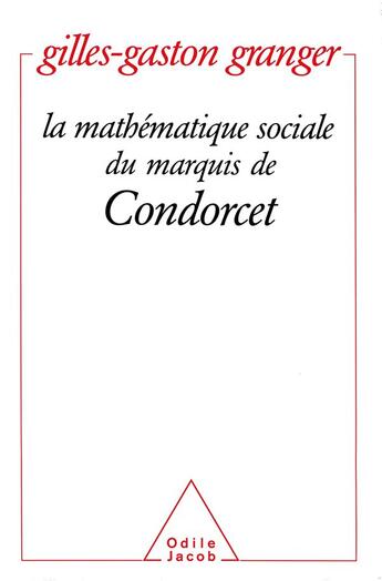 Couverture du livre « La mathématique sociale du marquis de Condorcet » de Gilles-Gaston Granger aux éditions Odile Jacob