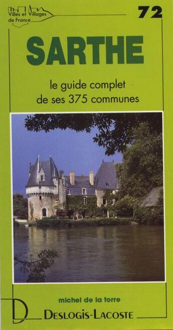 Couverture du livre « Sarthe ; le guide complet de ses 375 communes » de Michel De La Torre aux éditions Deslogis Lacoste