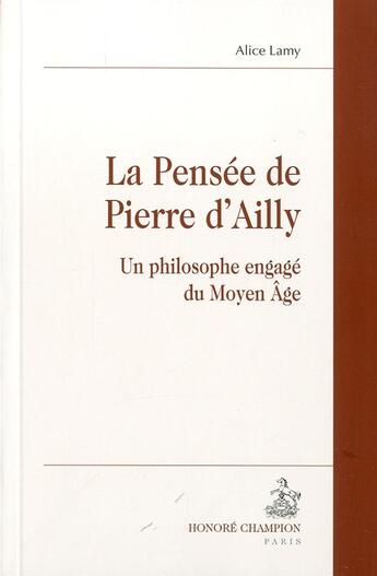 Couverture du livre « La pensée de Pierre d'Ailly ; un philosophe engagé du Moyen-Age » de Alice Lamy aux éditions Honore Champion