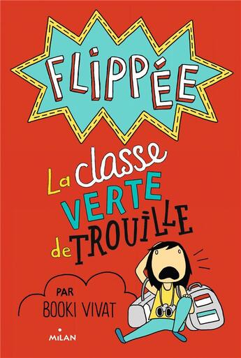 Couverture du livre « Flippée Tome 3 : la classe verte de trouille » de Booki Vivat aux éditions Milan