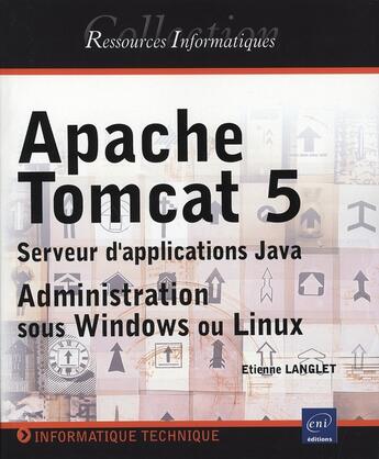 Couverture du livre « Apache tomcat 5 ; serveur d'applications java ; administration sous windows ou linux » de Etienne Langlet aux éditions Eni