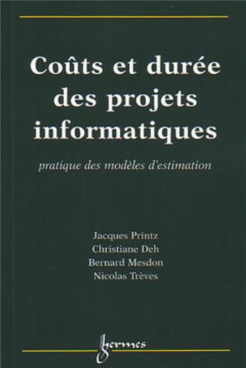 Couverture du livre « Couts et duree des projets informatiques » de Jacques Printz aux éditions Hermes Science Publications