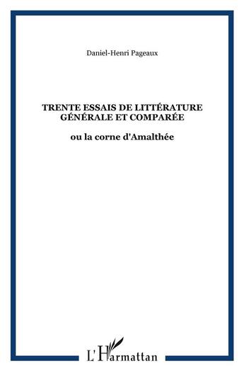 Couverture du livre « Trente essais de litterature generale et comparee - ou la corne d'amalthee » de Daniel-Henri Pageaux aux éditions L'harmattan