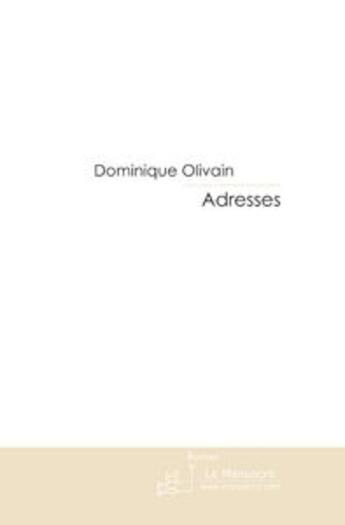 Couverture du livre « Adresses » de Dominique Olivain aux éditions Le Manuscrit