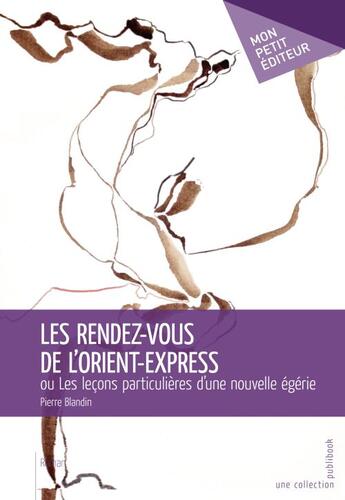 Couverture du livre « Les rendez-vous de l'orient express » de Pierre Blandin aux éditions Publibook