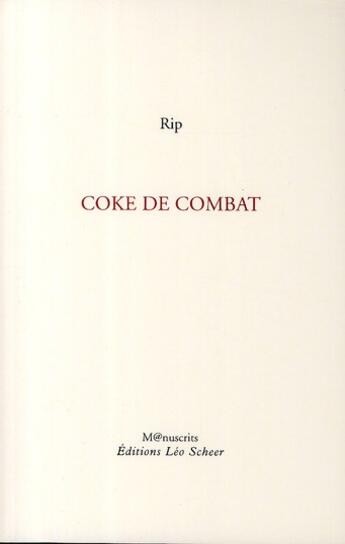 Couverture du livre « Coke de combat » de R.I.P aux éditions Leo Scheer