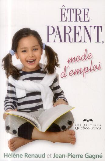 Couverture du livre « Être parent ; mode d'emploi (4e édition) » de Helene Renaud aux éditions Quebec Livres