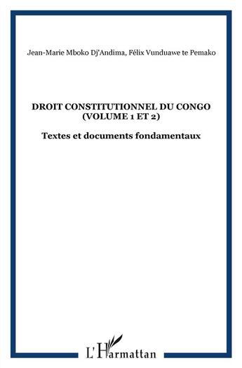 Couverture du livre « Droit constitutionneldu Congo t.1 et t.2 ; textes et documents fondamentaux » de Jean-Marie Mboko Dj'Andima et Felix Vunduawe Te Pemako aux éditions Academia