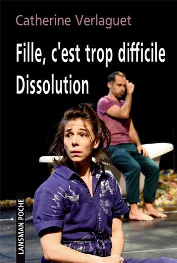 Couverture du livre « Fille, c'est trop difficile : dissolution » de Catherine Verlaguet aux éditions Lansman