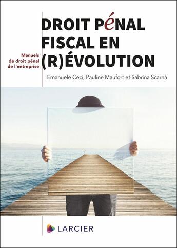 Couverture du livre « Droit pénal fiscal en (r)évolution » de Emanuele Ceci et Pauline Maufort et Sabrina Scarna aux éditions Larcier