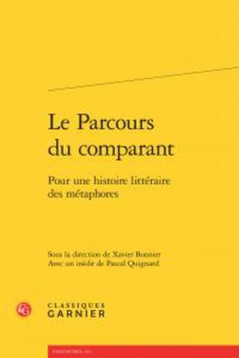 Couverture du livre « Le parcours du comparant ; pour une histoire litteraire des métaphores » de  aux éditions Classiques Garnier