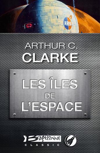 Couverture du livre « Les îles de l'espace » de Arthur C. Clarke aux éditions Bragelonne