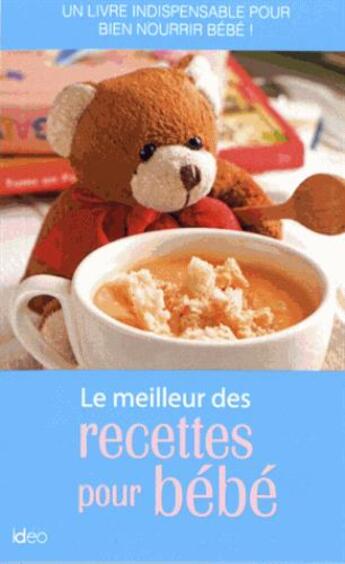 Couverture du livre « Le meilleur des recettes pour bébé » de Catherine Chegrani-Conan aux éditions Ideo