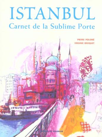 Couverture du livre « Istambul - carnet de la sublime porte » de Polome/Broquet aux éditions Rouergue