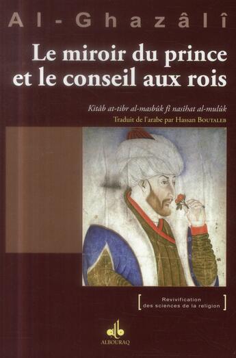 Couverture du livre « Le miroir du prince et le conseil au roi » de Al-Ghazâlî Abû Hâmid aux éditions Albouraq