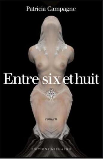 Couverture du livre « Entre six et huit » de Patricia Campagne aux éditions Michalon