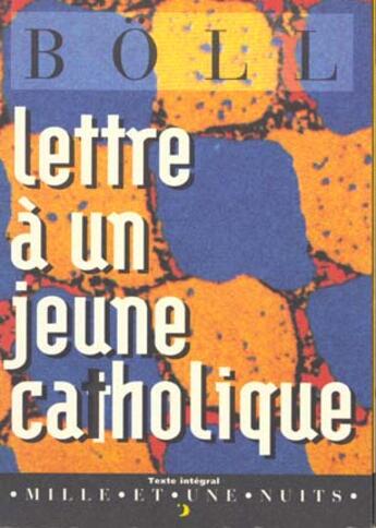 Couverture du livre « Lettre a un jeune catholique » de Heinrich Boll aux éditions Mille Et Une Nuits