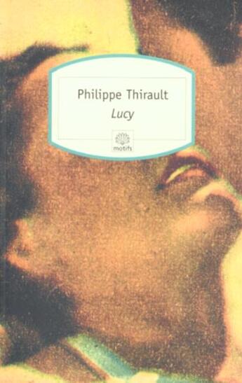 Couverture du livre « Lucy » de Philippe Thirault aux éditions Motifs