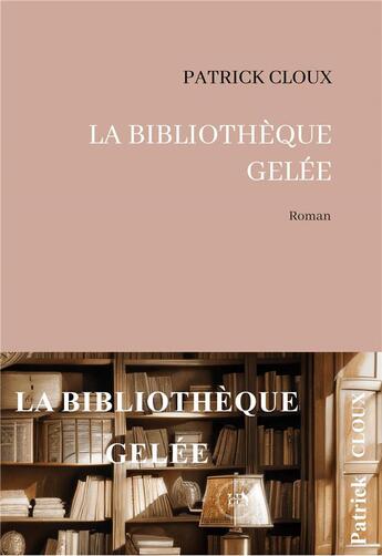 Couverture du livre « La bibliothèque gelée » de Patrick Cloux aux éditions La Part Commune