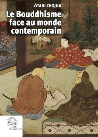 Couverture du livre « Le bouddhisme face au monde contemporain » de Ohtani Chohjun aux éditions Les Indes Savantes