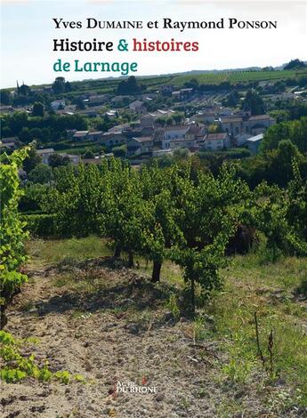 Couverture du livre « Histoire et histoires de Larnage » de Yves Dumaine aux éditions Francois Baudez