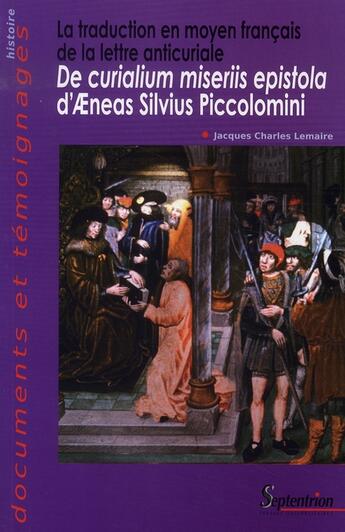 Couverture du livre « La traduction en moyen français de la lettre anticuriale de curialium miseriis epistola d'aeneas silvius piccolomini » de Jacques Charles Lemaire aux éditions Pu Du Septentrion