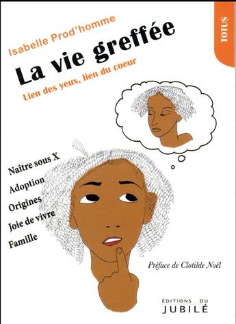 Couverture du livre « La vie greffée » de Prod'Homme Isabelle aux éditions Jubile