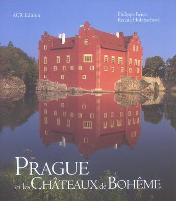 Couverture du livre « Prague et les chateaux de boheme » de Benet/Holzbachova aux éditions Acr