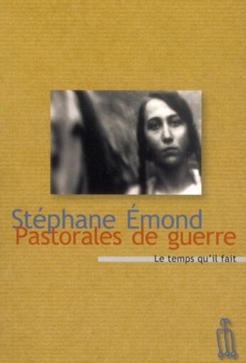 Couverture du livre « Pastorales de guerre » de Stephane Emond aux éditions Le Temps Qu'il Fait