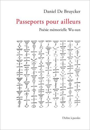 Couverture du livre « Passeports pour ailleurs ; poésie mémorielle wu-sun » de Daniel De Bruycker aux éditions L'arbre A Paroles